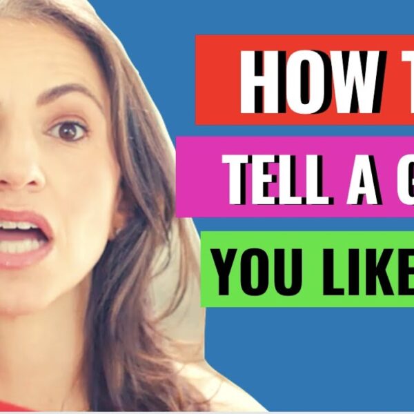 How to Tell a Girl You Like Her